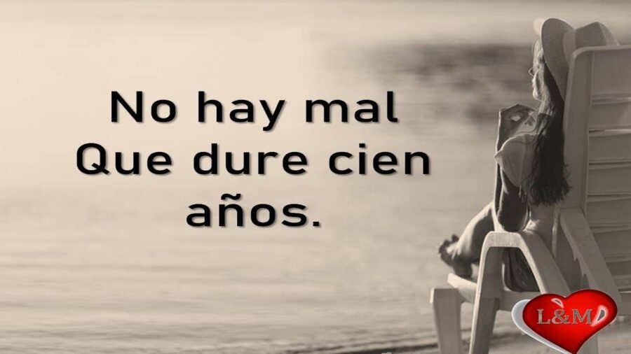 Descubre el verdadero significado de 'No hay mal que cien años dure' y